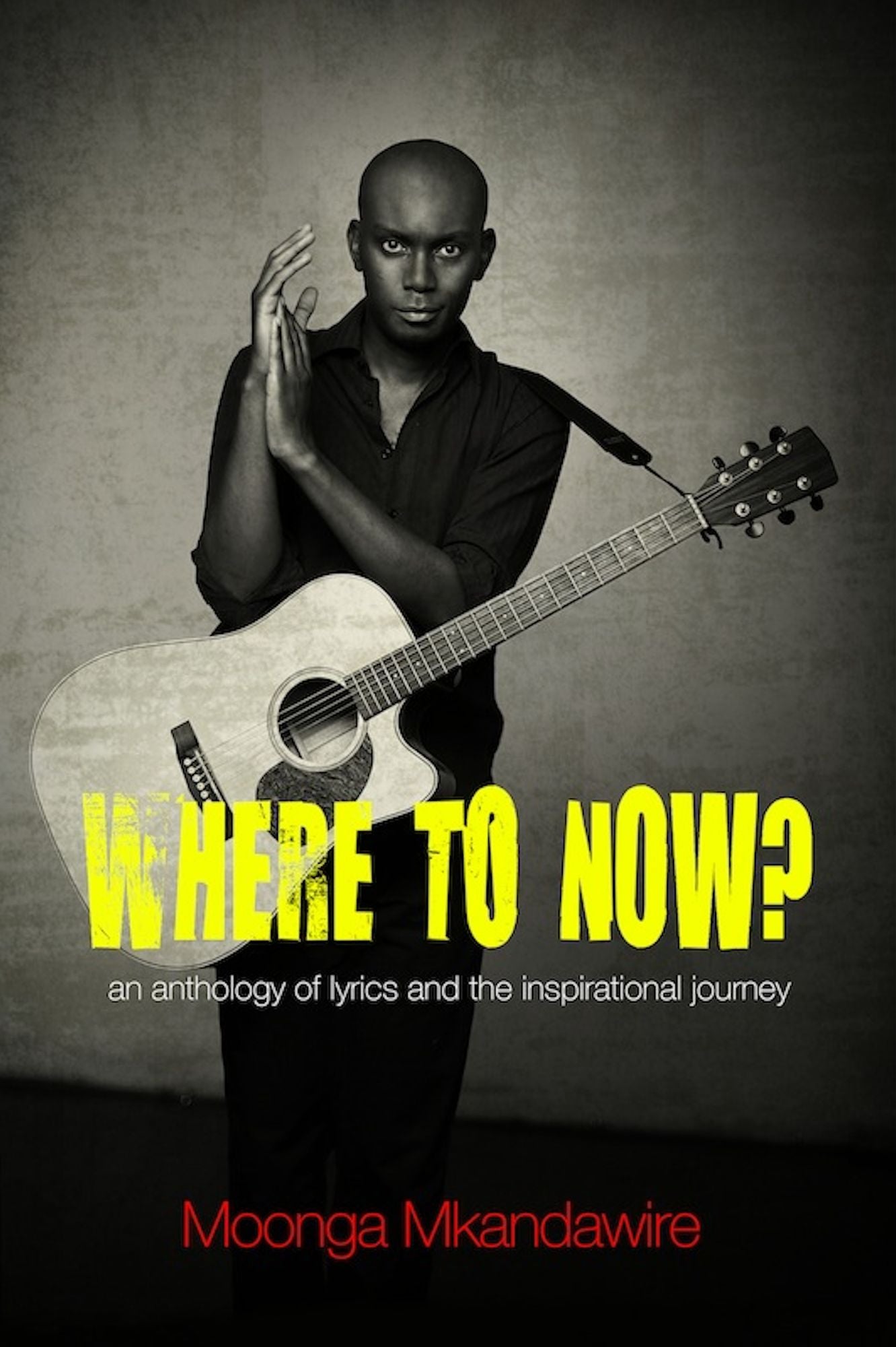 Where to Now?: An Anthology of Lyrics and the Journey That Inspired Them