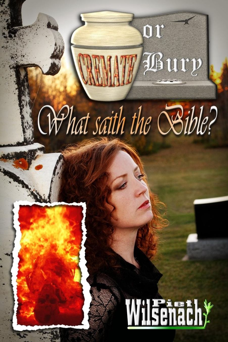 Cremate or Bury, What saith the Bible?