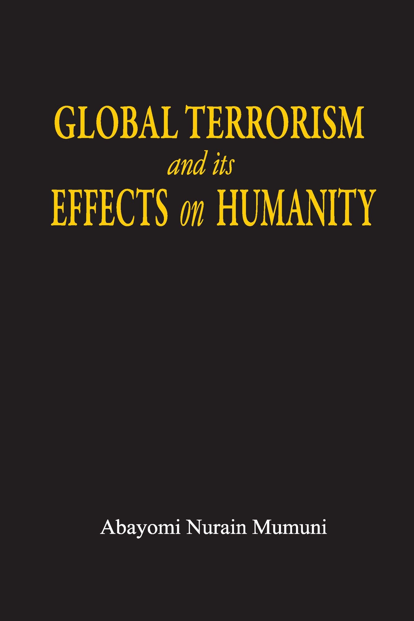 Global Terrorism and its Effects on Humanity