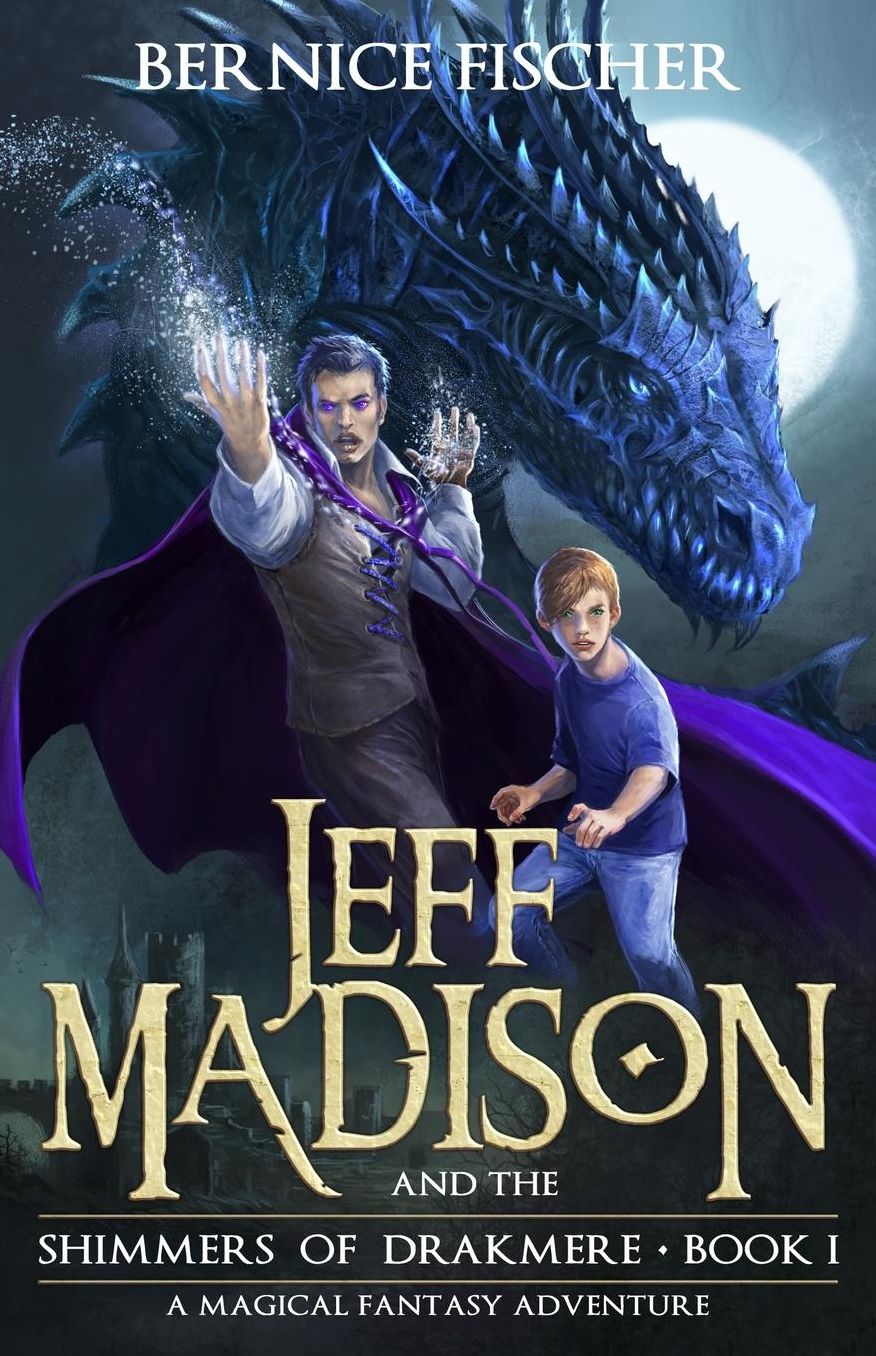 Jeff Madison and the Shimmers of Drakmere: A magical fantasy adventure
