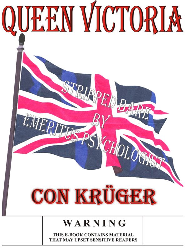 Queen Victoria: Stripped Bare by Emeritus Psychologist