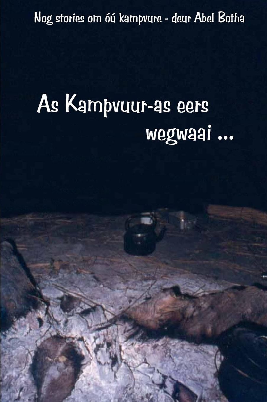 As Kampvuur-as eers wegwaai: Nog storie om kampvure