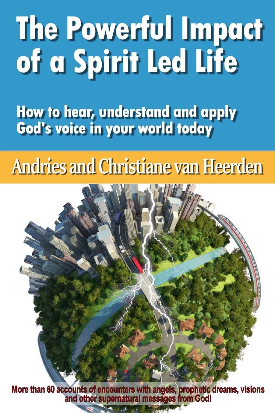 The Powerful Impact Of A Spirit Led Life: How to hear, understand and apply God's voice in your world today