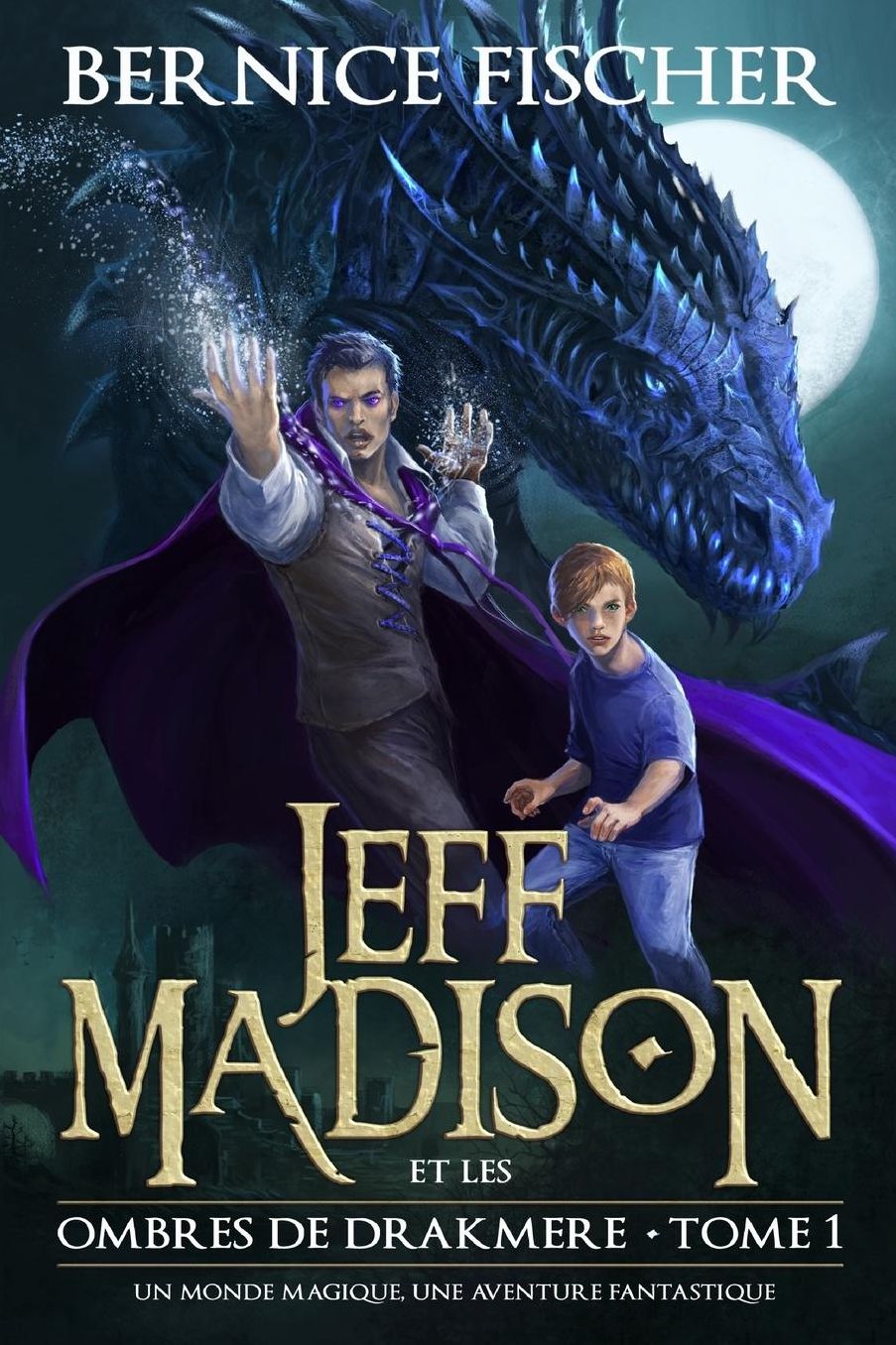 Jeff Madison et les Ombres de Drakmere: Un monde magique, une aventure fantastique