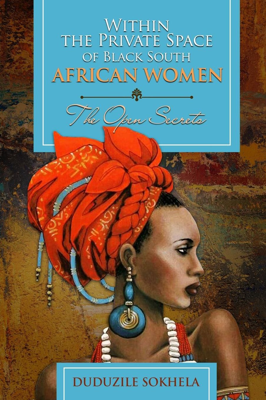 Within the Private Space of Black South African Women: The Open Secrets