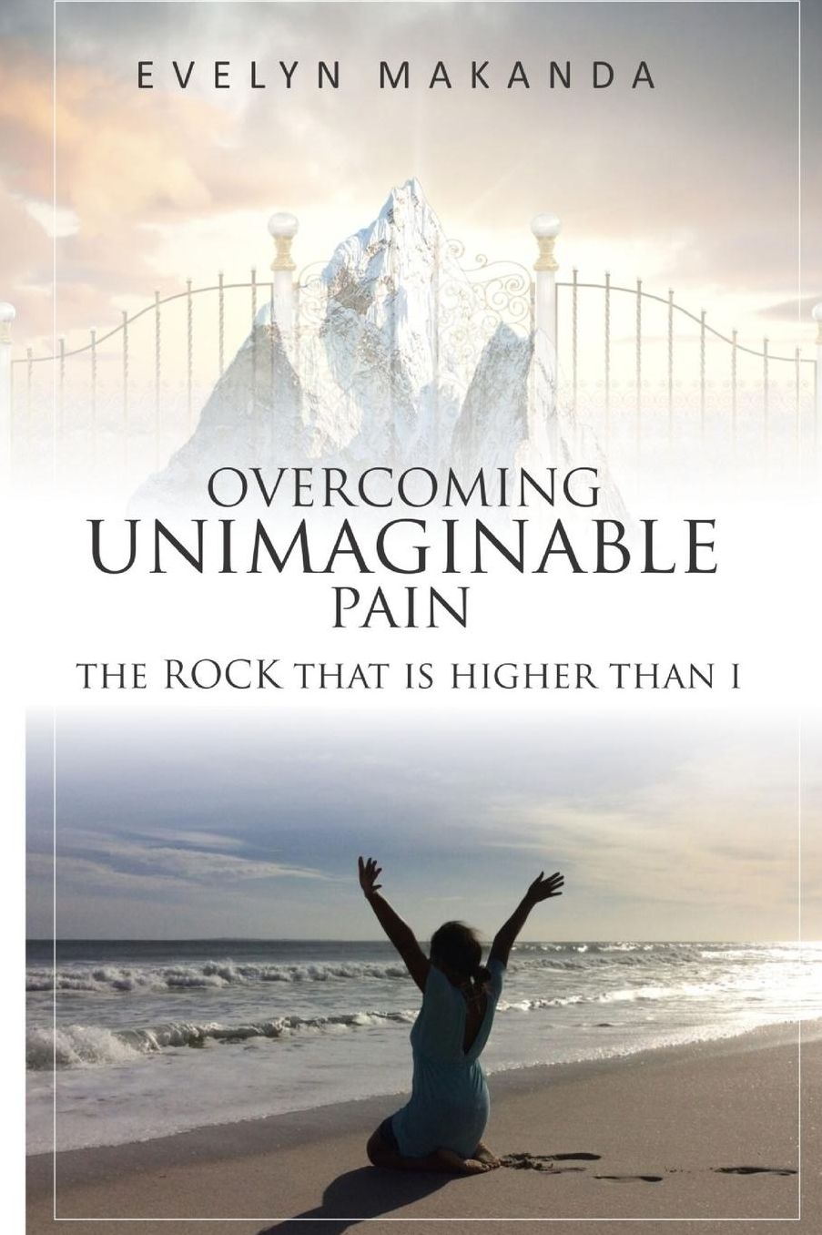 Overcoming Unimaginable Pain The Rock That Is Higher Than I
