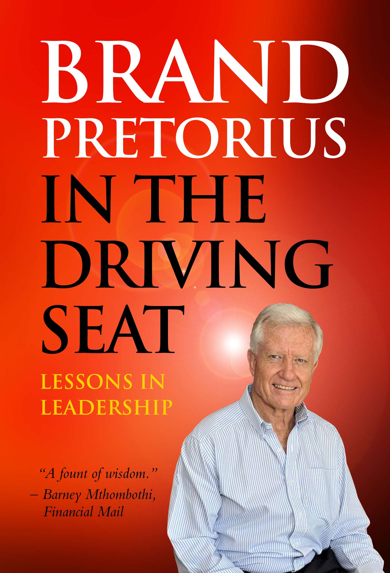 Brand Pretorius - In the Driving Seat: Lessons in Leadership