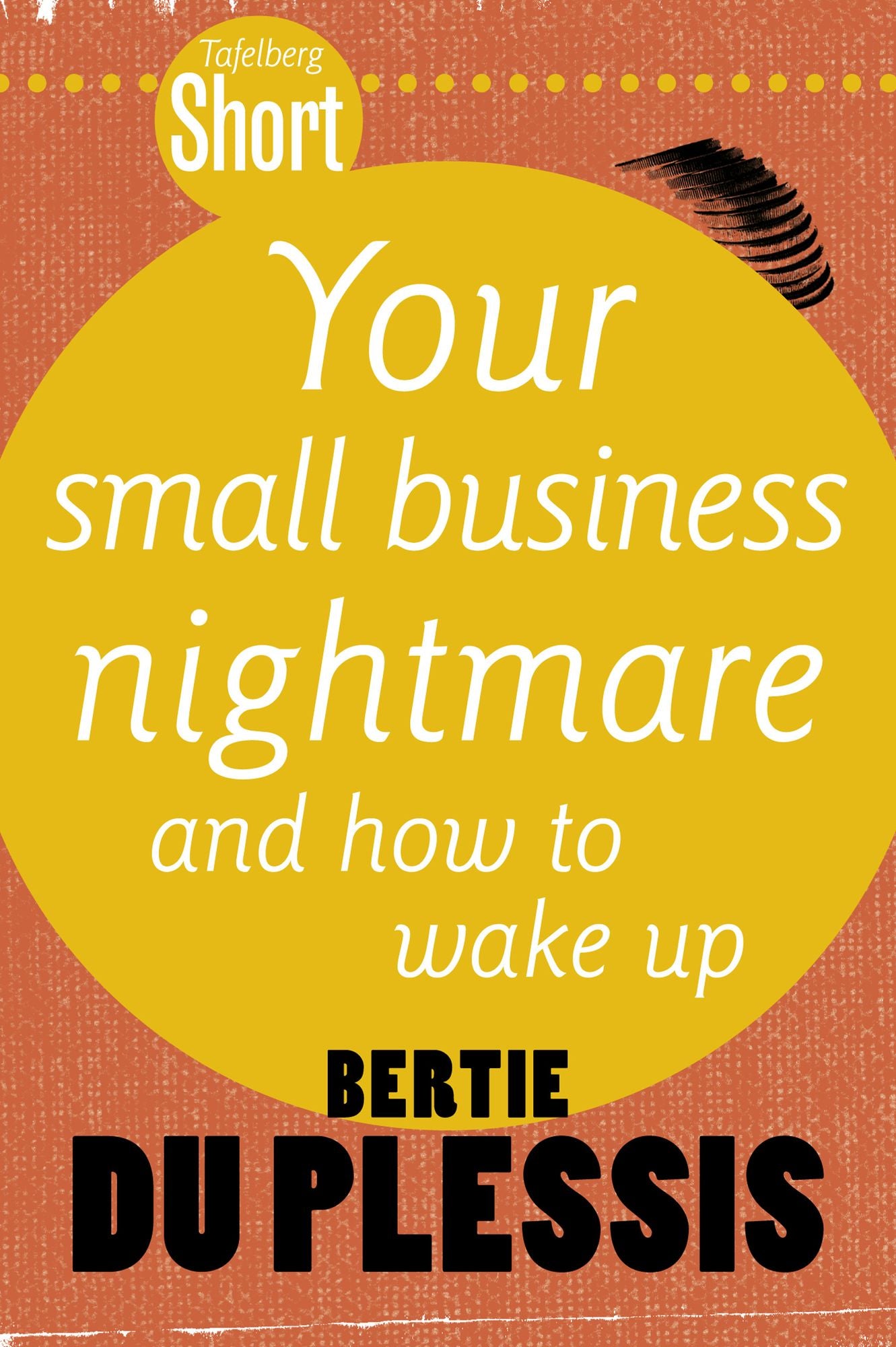Tafelberg Short: Your Small Business Nightmare: And how to wake up