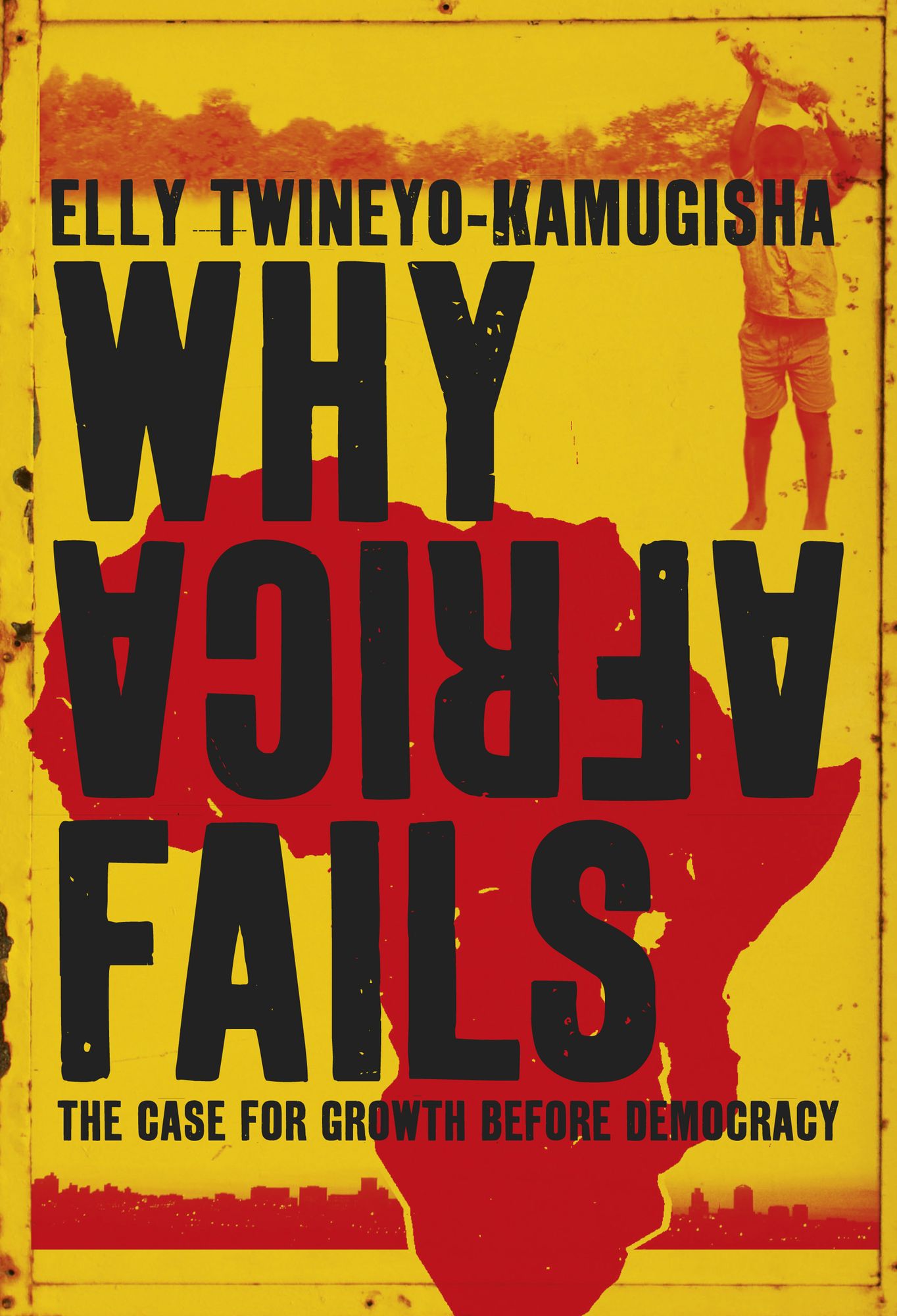 Why Africa Fails: The case for growth before democracy