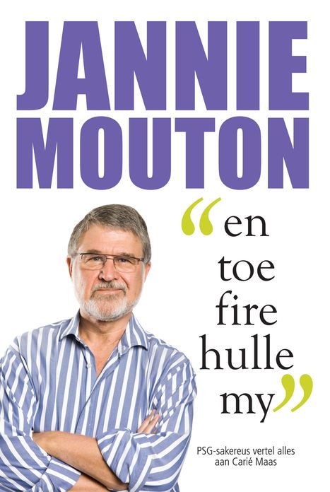 Jannie Mouton: En toe fire hulle my