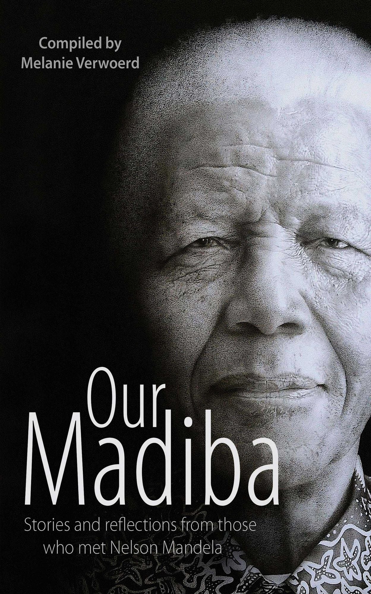 Our Madiba: Stories and reflections from those who met Nelson Mandela