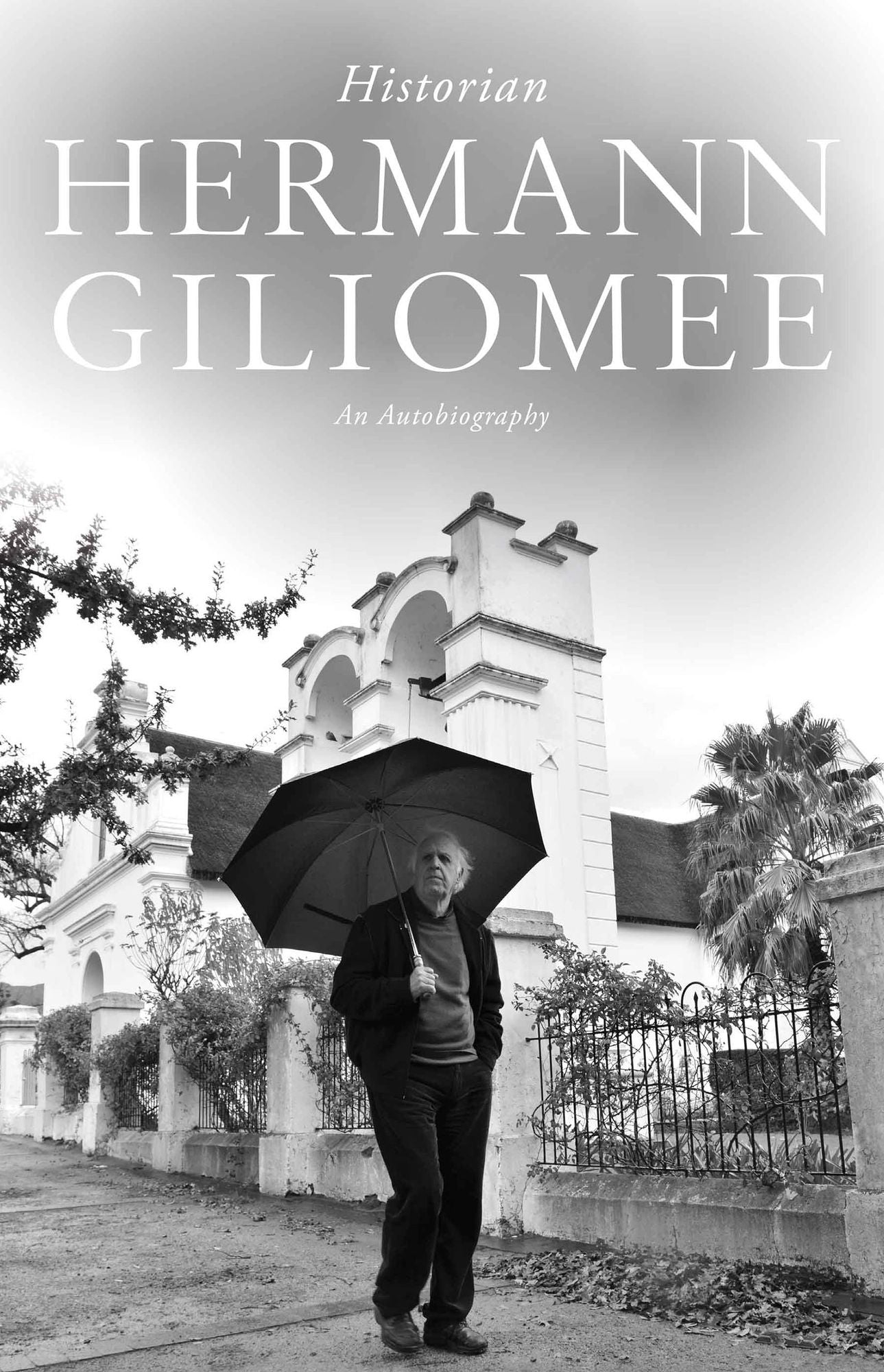 Hermann Giliomee: Historian: An Autobiography