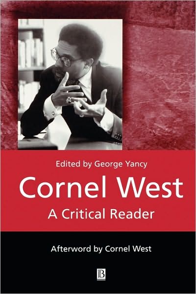 Cornel West: A Critical Reader