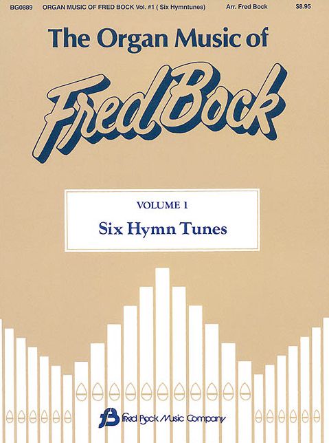 The Organ Music of Fred Bock: Six Hymn Tunes