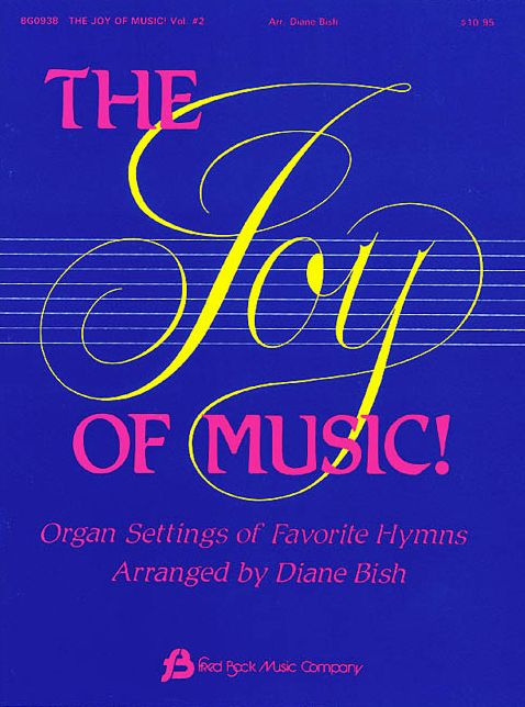 The Joy of Music! Volume #2: Organ Settings of Favorite Hymns