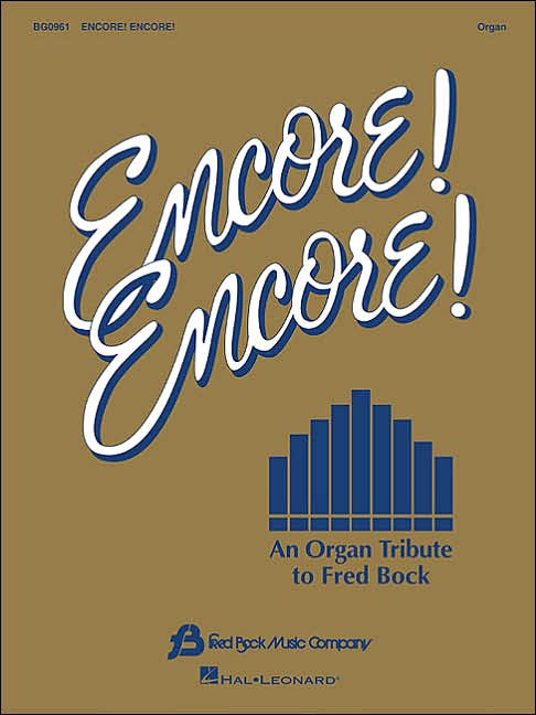 Encore! Encore!: An Organ Tribute to Fred Bock