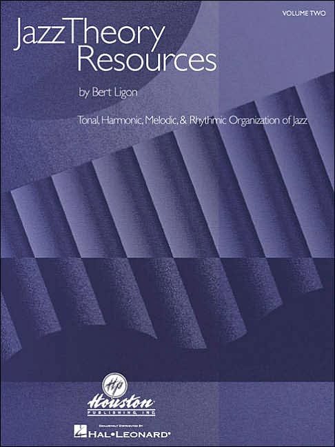 Jazz Theory Resources: Tonal, Harmonic, Melodic and Rhythmic Organization of Jazz