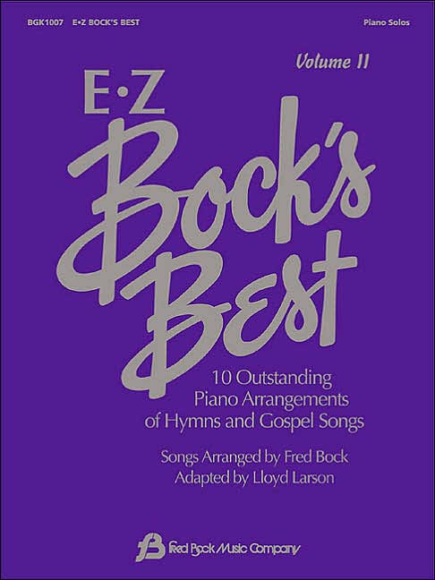 EZ Bock's Best - Volume II: 10 Outstanding Piano Arrangements of Hymns and Gospel Songs