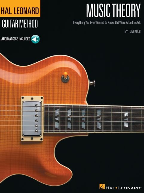 Music Theory for Guitarists: Everything You Ever Wanted to Know but Were Afraid to Ask