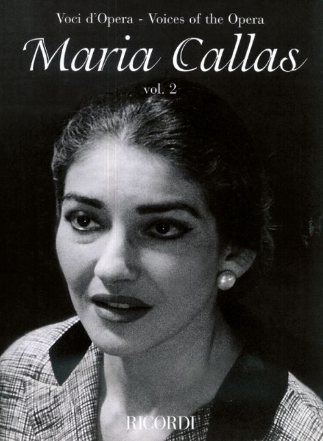 Maria Callas - Volume 2 - Voices of the Opera Series: Aria Collections with Interpretations