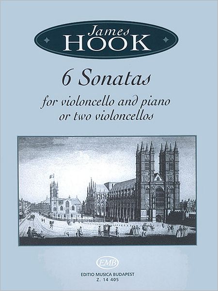 James Hook - Six Sonatas for Violoncello and Piano: for Violoncello and Piano or Two Violoncellos