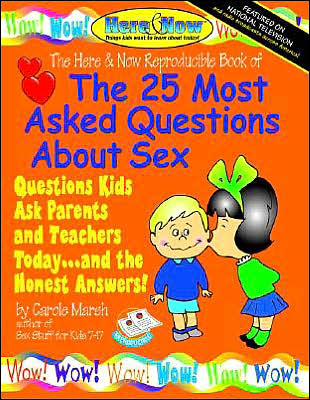 25 Most Asked Questions about Sex: Questions Kids Ask Parents and Teachers Today ... and the Honest Answers!