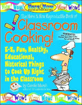 Classroom Cooking! E-Z, Fun, Healthy, Education, Historical Things to Cook up Right in the Classroom