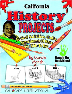 California History Projects: 30 Cool, Activities, Crafts, Experiments and More for Kids to Do to Learn about Your State! (California Experience Series)