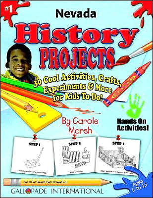 Nevada History Projects: 30 Cool, Activities, Crafts, Experiments and More for Kids to Do to Learn about Your State!