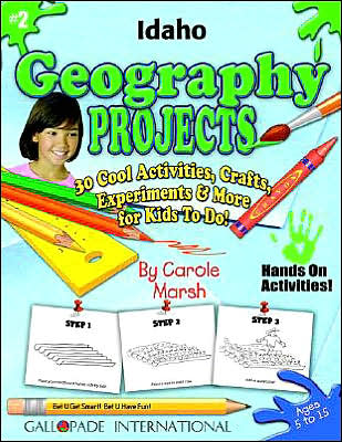 Idaho Geography Projects: 30 Cool, Activities, Crafts, Experiments and More for Kids to Do to Learn about Your State!