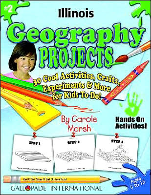Illinois Geography Projects: 30 Cool, Activities, Crafts, Experiments and More for Kids to Do to Learn about Your State!