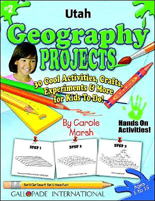 Utah Geography Projects: 30 Cool, Activities, Crafts, Experiments and More for Kids to Do to Learn about Your State!