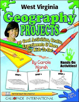 West Virginia Geography Projects: 30 Cool, Activities, Crafts, Experiments and More for Kids to Do to Learn about Your State!
