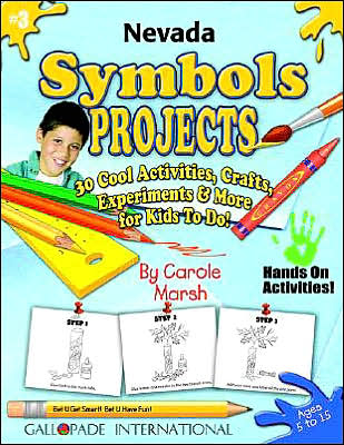 Nevada Symbols and Facts Projects: 30 Cool, Activities, Crafts, Experiments and More for Kids to Do to Learn about Your State!