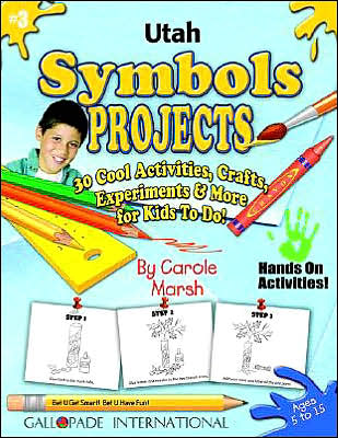 Utah Symbols and Facts Projects: 30 Cool, Activities, Crafts, Experiments and More for Kids to Do to Learn about Your State!