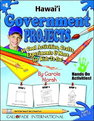 Hawaii Government Projects: 30 Cool, Activities, Crafts, Experiments and More for Kids to Do to Learn about Your State!