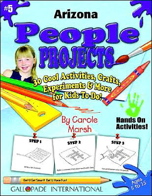 Arizona People Projects: 30 Cool, Activities, Crafts, Experiments and More for Kids to Do to Learn about Your State!