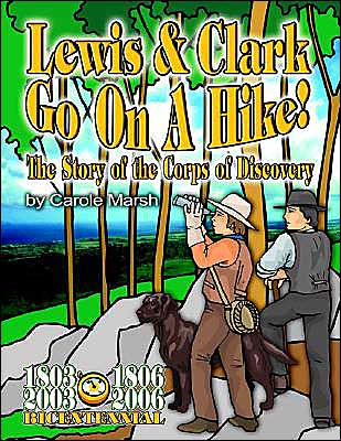 Lewis and Clark Go On a Hike: The Story of the Corp. of Discovery