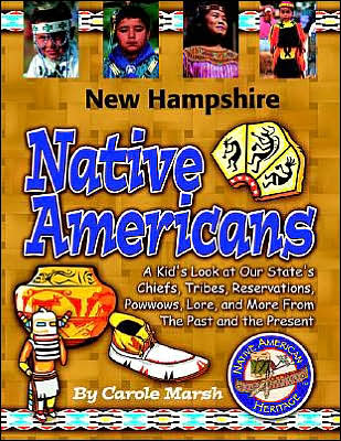 New Hampshire Native Americans: A Kid's Look at Our State's Chiefs, Tribes, Reservations, Powwows, Lore, and More from the Past and the Present (New Hampshire Experi Series)