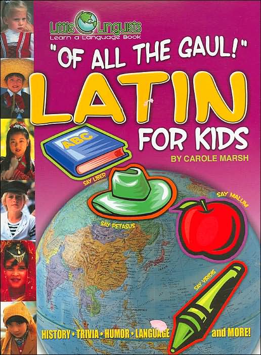 Of All the Gaul!: Latin for Kids ( Little Linquist Series)