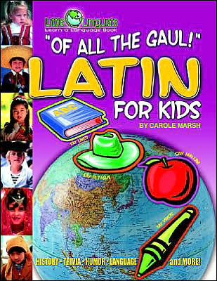 Of All the Gaul!: Latin for Kids