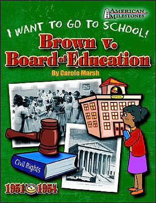 I Want To Go To School!: Brown v. Board of Education