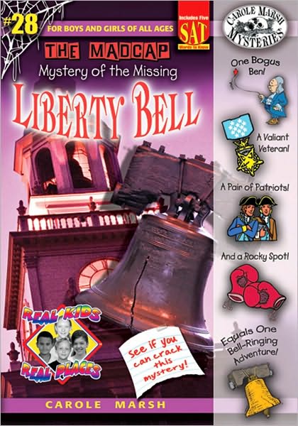 The Madcap Mystery of the Missing Liberty Bell (Real Kids Real Places Series)