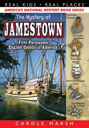 The Mystery at Jamestown: First Permanent English Colony in America! (Real Kids Real Places Series)