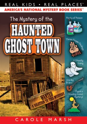 The Mystery of the Haunted Ghost Town (Real Kids Real Places Series)
