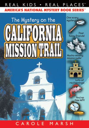 The Mystery on the California Mission Trail (Real Kids Real Places Series)