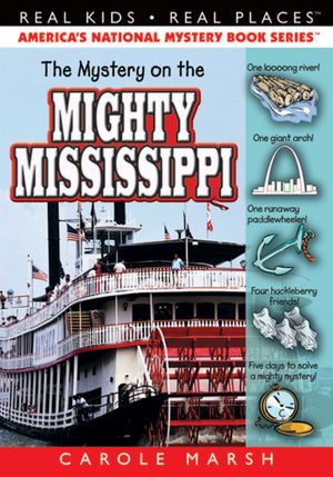The Mystery on the Mighty Mississippi (Real Kids Real Places Series)