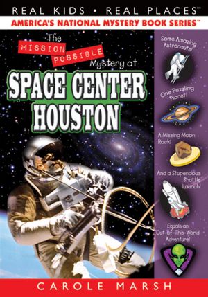The Mission Possible Mystery at Space Center Houston (Real Kids Real Places Series)