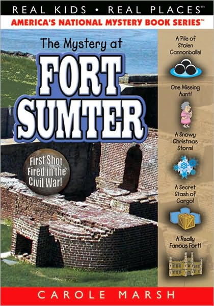 The Mystery at Fort Sumter: The First Shot Fired in the Civil War (Real Kids Real Places Series)