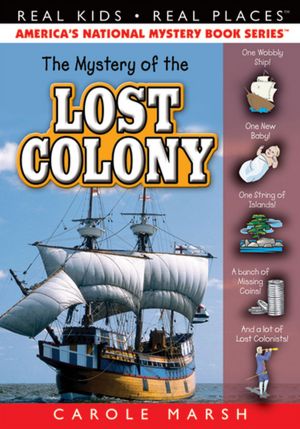 The Mystery of the Lost Colony (Real Kids Real Places Series)